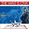 YS - The Wait Is Ova